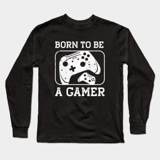 Born to be a Gamer Long Sleeve T-Shirt